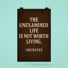 “The unexamined life is not worth living ” Socrates poster 6