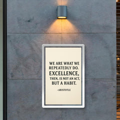 “We are what we repeatedly do Excellence then is not an act but a habit ” Aristotle poster 2