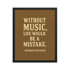 “Without music life would be a mistake ” Friedrich Nietzsche framed print on a plain backdrop in size 16"x20".