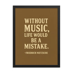 “Without music life would be a mistake ” Friedrich Nietzsche framed print on a plain backdrop in size 18"x24".