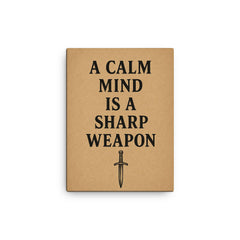A calm mind is a sharp weapon canvas print on a plain backdrop in size 12"x16".