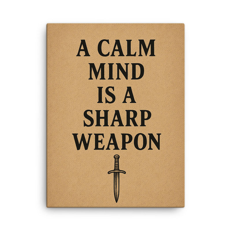 A calm mind is a sharp weapon canvas print on a plain backdrop in size 18