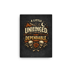 A little unhinged very dependable canvas print on a plain backdrop in size 12"x16".