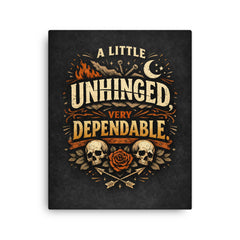A little unhinged very dependable canvas print on a plain backdrop in size 16"x20".
