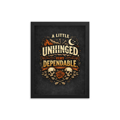 A little unhinged very dependable framed print on a plain backdrop in size 12"x16".