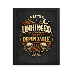 A little unhinged very dependable framed print on a plain backdrop in size 16"x20".