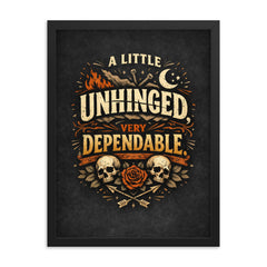 A little unhinged very dependable framed print on a plain backdrop in size 18"x24".