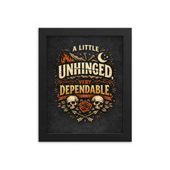 A little unhinged very dependable framed print on a plain backdrop in size 8"x10".