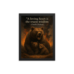 A loving heart is the truest wisdom Charles Dickens mother bear making unwise decisions framed print on a plain backdrop in size 12"x16".