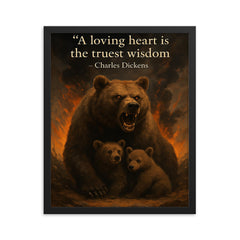 A loving heart is the truest wisdom Charles Dickens mother bear making unwise decisions framed print on a plain backdrop in size 16"x20".