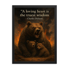 A loving heart is the truest wisdom Charles Dickens mother bear making unwise decisions framed print on a plain backdrop in size 18"x24".