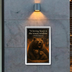 A loving heart is the truest wisdom Charles Dickens mother bear making unwise decisions poster 2