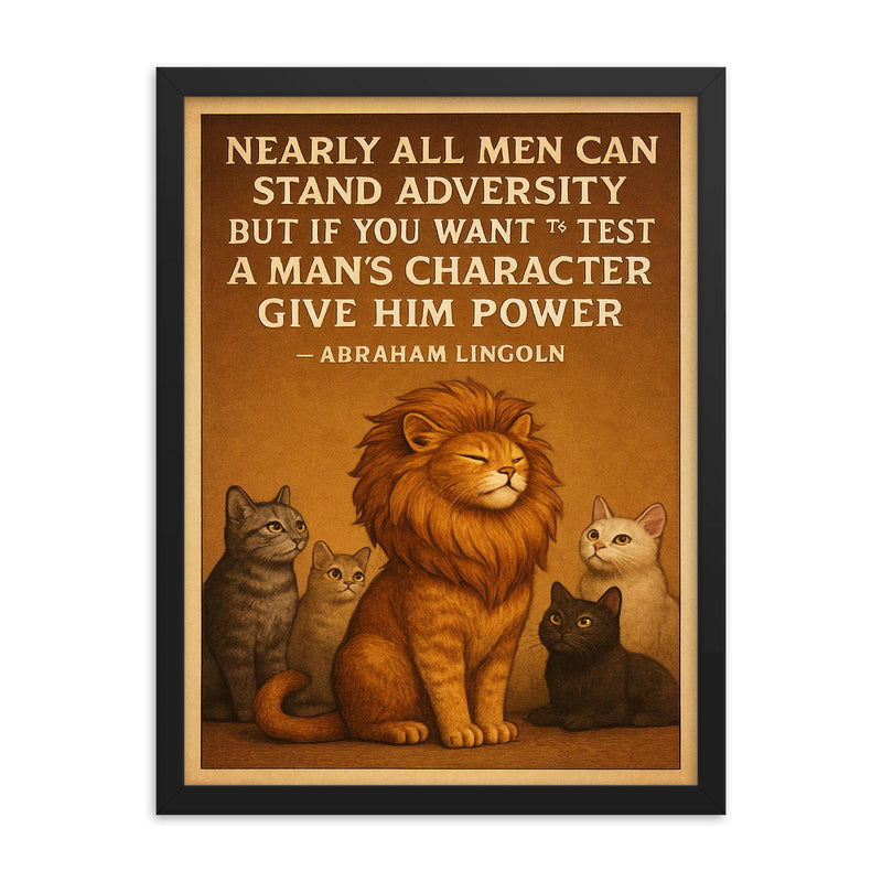 abraham lincoln quote about power and character with cat framed print on a plain backdrop in size 18