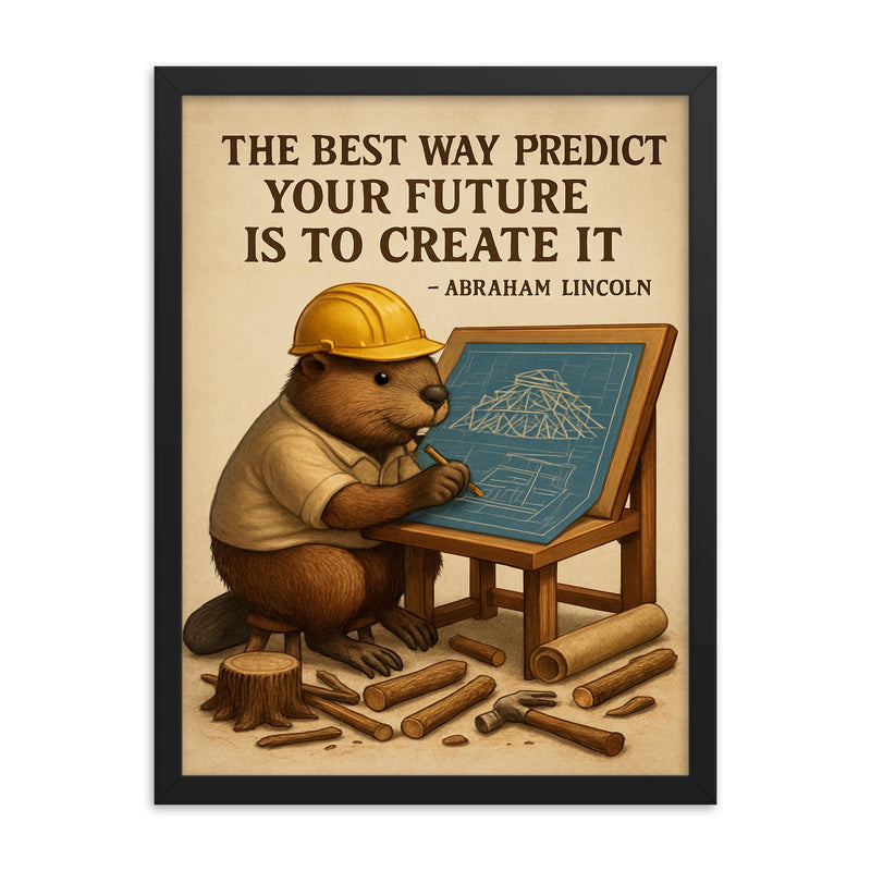 abraham lincoln quote beaver architect drawing blueprints for dam inspiring poster framed print on a plain backdrop in size 18