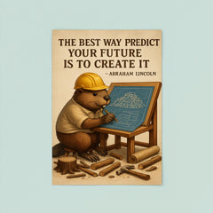 abraham lincoln quote beaver architect drawing blueprints for dam inspiring poster poster 8