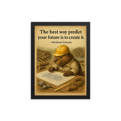 abraham lincoln quote the best way to predict your future is to create it beaver architect drawing framed print on a plain backdrop in size 12"x16".