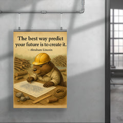 abraham lincoln quote the best way to predict your future is to create it beaver architect drawing poster 4