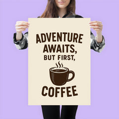 Adventure awaits but first coffee poster 3