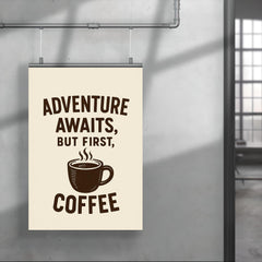 Adventure awaits but first coffee poster 4