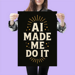 AI made me do it poster 3