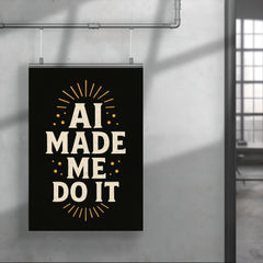 AI made me do it poster 4