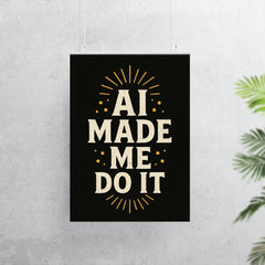 AI made me do it poster 7