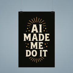 AI made me do it poster 9