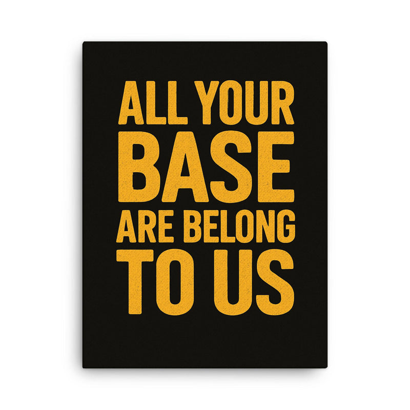 All your base are belong to us canvas print on a plain backdrop in size 18