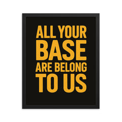All your base are belong to us framed print on a plain backdrop in size 16"x20".