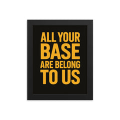 All your base are belong to us framed print on a plain backdrop in size 8"x10".