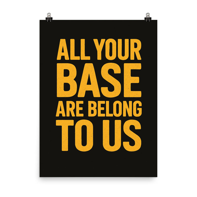 All your base are belong to us poster on a plain backdrop in size 8