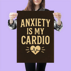 Anxiety is my cardio poster 3