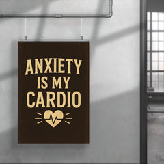 Anxiety is my cardio poster 4
