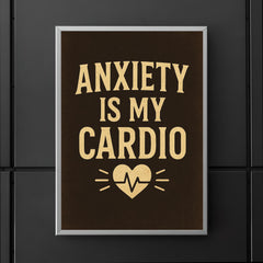 Anxiety is my cardio poster 5