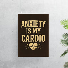 Anxiety is my cardio poster 7