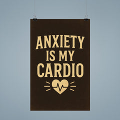 Anxiety is my cardio poster 9