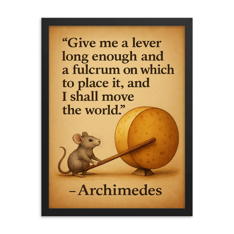 archimedes quote lever fulcrum tiny mouse moves cheese framed print on a plain backdrop in size 18