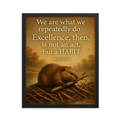 aristotle quote excellence is a habit beaver building framed print on a plain backdrop in size 16"x20".