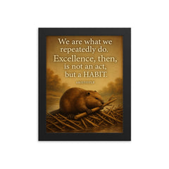 aristotle quote excellence is a habit beaver building framed print on a plain backdrop in size 8"x10".