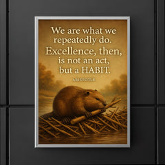 aristotle quote excellence is a habit beaver building poster 5