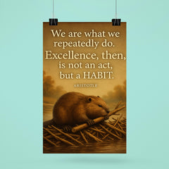 aristotle quote excellence is a habit beaver building poster 6