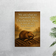 aristotle quote excellence is a habit beaver building poster 7