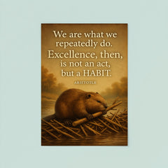 aristotle quote excellence is a habit beaver building poster 8