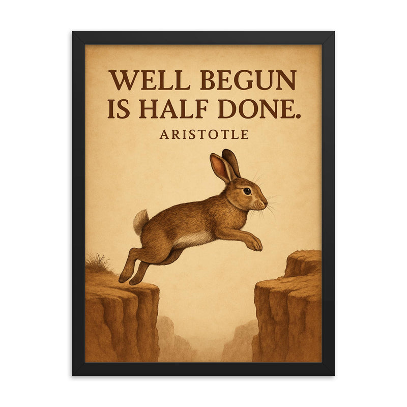 Aristotle quote well begun is half done rabbit aiming before jumping inspiring framed print on a plain backdrop in size 18