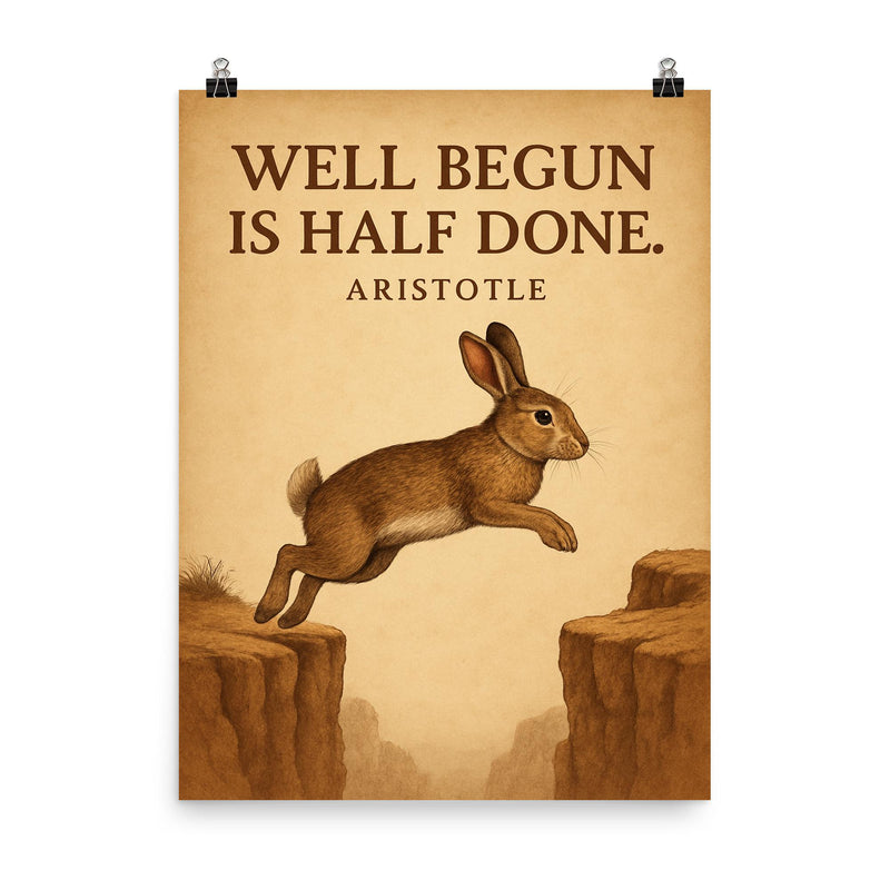Aristotle quote well begun is half done rabbit aiming before jumping inspiring poster on a plain backdrop in size 8