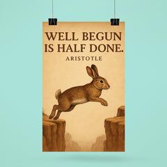 Aristotle quote well begun is half done rabbit aiming before jumping inspiring poster 6