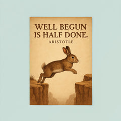 Aristotle quote well begun is half done rabbit aiming before jumping inspiring poster 8