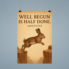 Aristotle quote well begun is half done rabbit aiming before jumping inspiring poster 9