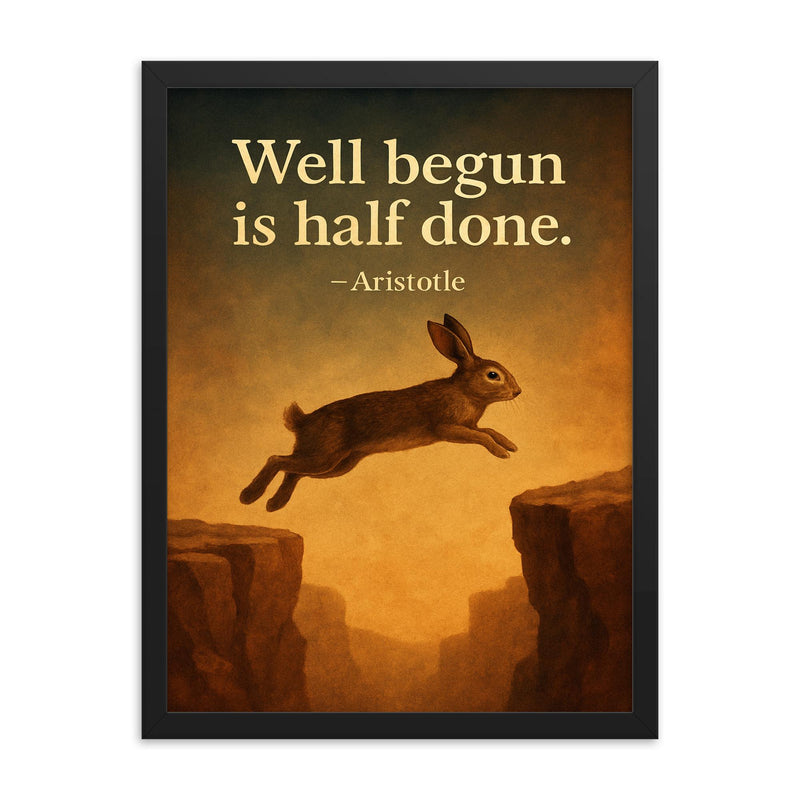 Aristotle well begun is half done rabbit aiming before jump inspiring quote framed print on a plain backdrop in size 18