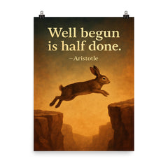 Aristotle well begun is half done rabbit aiming before jump inspiring quote poster on a plain backdrop in size 8"x10".